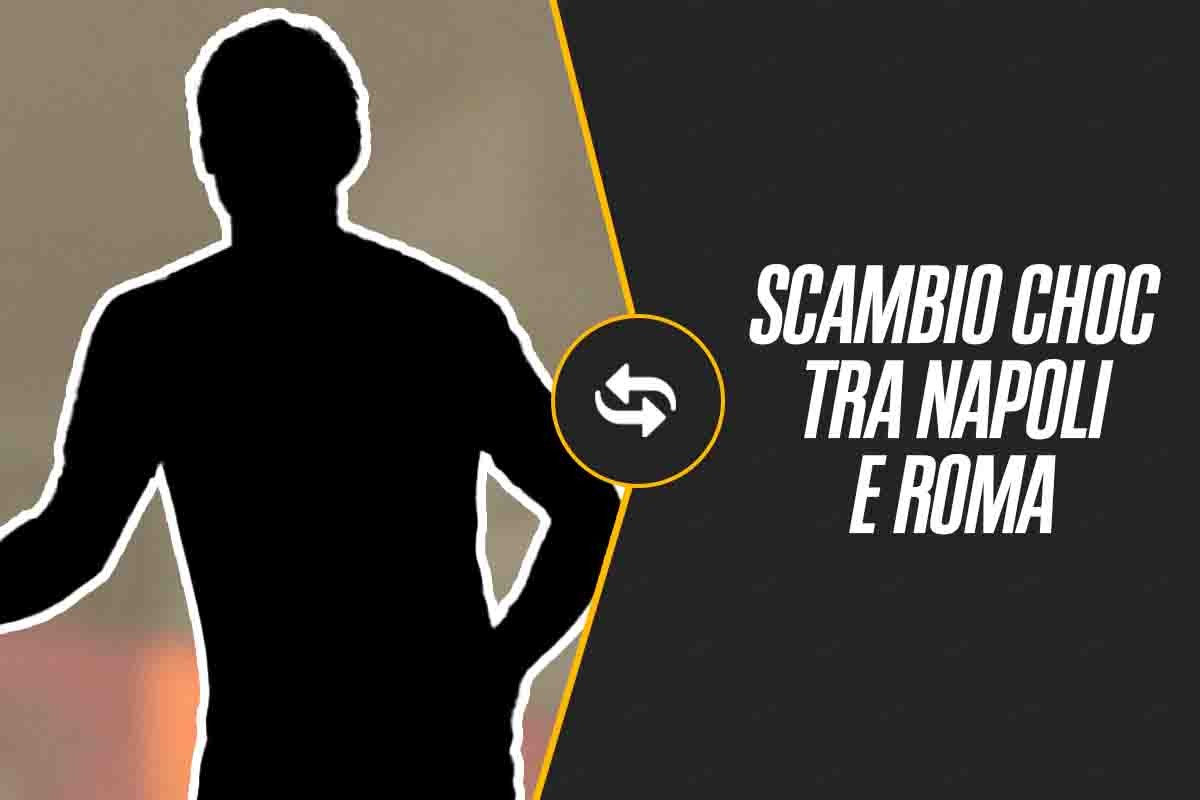 Napoli-Roma, super scambio