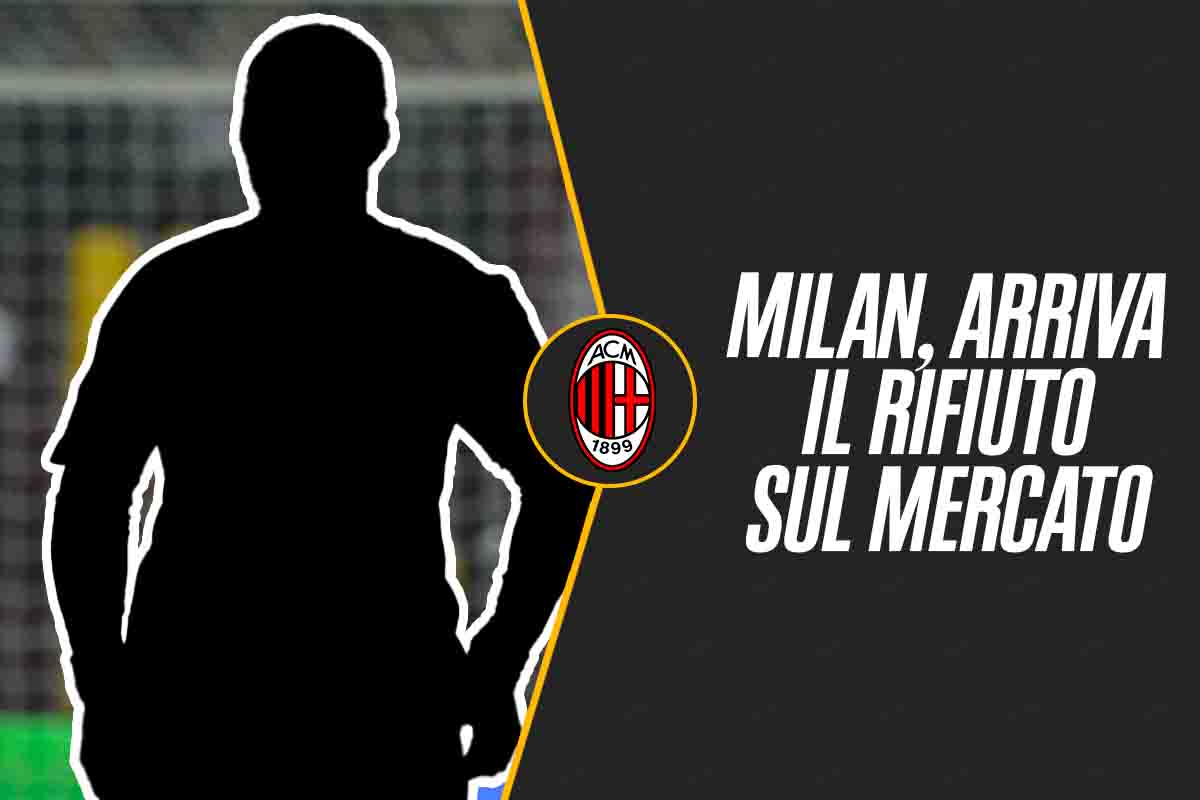 Calciomercato Milan rifiuto